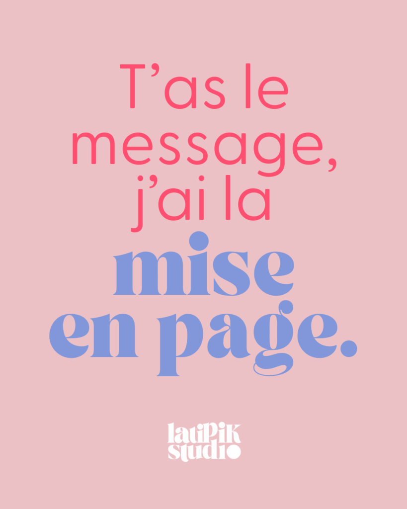 visuel latipik studio t'as le message j'ai la mise en page